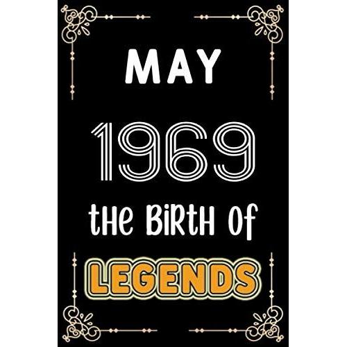 May 1969 The Birth Of Legends: 120 Pages 6''x9'' Lined Notebook,Soft Cover,1969 Years Old Birthday Gift,1969 Legend Since Notebook ,Men,For Take Notes At Work,School Or Home,Birthday Gift Notebook For