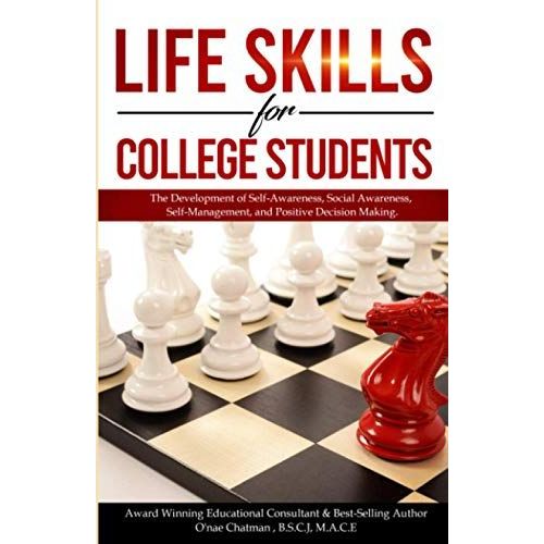 Life Skills For College Students: The Development Of Self-Awareness, Social Awareness, Self Management, And Positive Decision Making