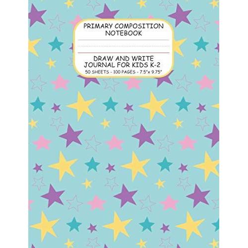 Primary Composition Notebook: Draw And Write Journal For Kids K-2 | Top Blank, Bottom Lined With Dotted Mid-Line And Red Baseline | 50 Sheets/100 Pages, 7.5 X 9.75 (Teal Stars) (Composition Notebooks)