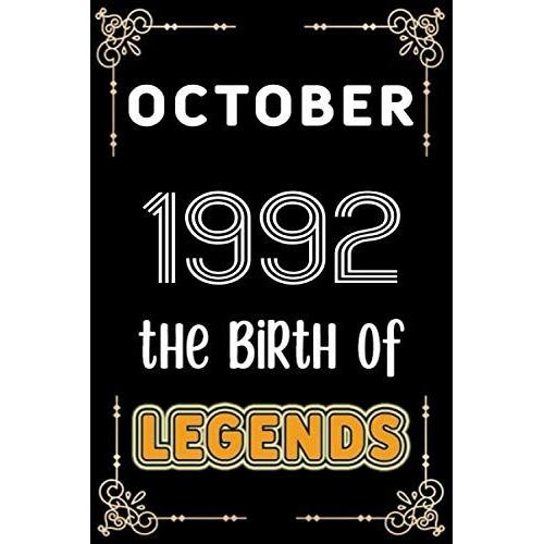 October 1992 The Birth Of Legends: 120 Pages 6x9 Lined Notebook,Soft Cover,1992 Years Old Birthday Gift,1992 Legend Since Notebook ,Men,For Take Notes At Work,School Or Home,Birthday Gift Notebook For