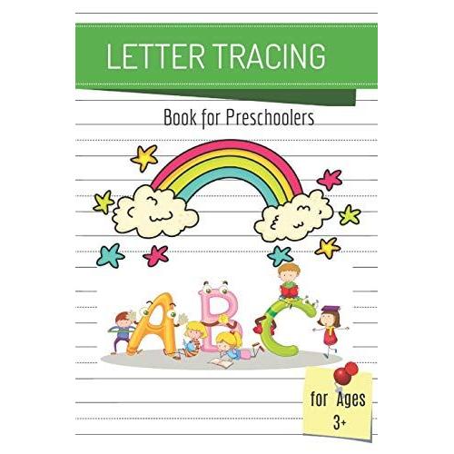 Letter Tracing Book: For Preschoolers ,Letter Tracing Book, Practice For Kids, Alphabet Writing Practice, For Kids Ages 3-5 Students, 110 Pages, 6 X 9 Inches,