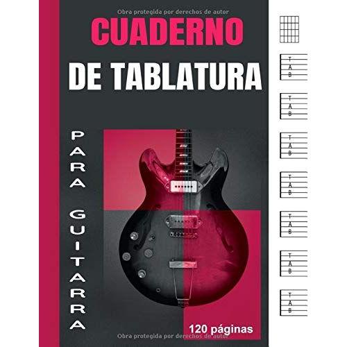 Cuaderno De Tablatura Para Guitarra: Libro De Partituras En Blanco Para Guitarristas Aficionados Y Profesionales | 7 Tabs Por Página | 120 Páginas | Idea Del Regalo