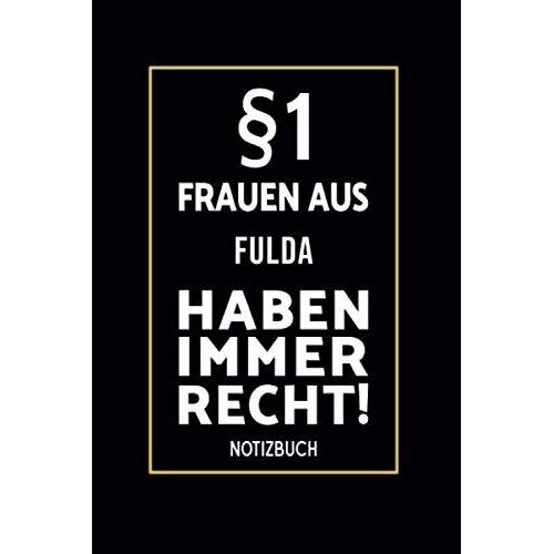 §1 Frauen Aus Fulda Haben Immer Recht!: Lustiges Notizbuch A5 I 160 Seiten I Tagebuch I Journal I Edles Schwarz I Tolles Geschenk Fuer Fuldaerinnen