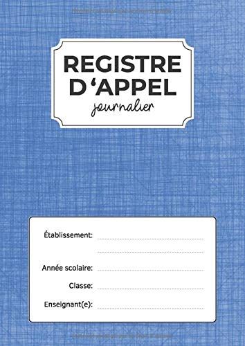 Registre D'appel Journalier: Cahier De Présence Journalier Pour Les Professeurs Des Écoles, Collèges Et Lycées |43 Élèves/Classe|.