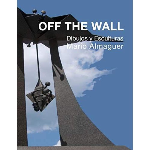 Off The Wall: Dibujos Y Esculturas De Mario Almaguer