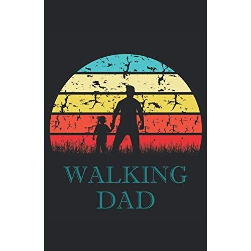 The Walking Dad: Notizbuch | Notebook | Liniert, Din A5 (13.97x21.59 Cm), 120 Seiten, Creme-Farbenes Papier, Glaenzendes Cover