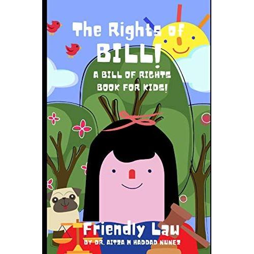 The Rights Of Bill!: A Bill Of Rights Book For Kids!