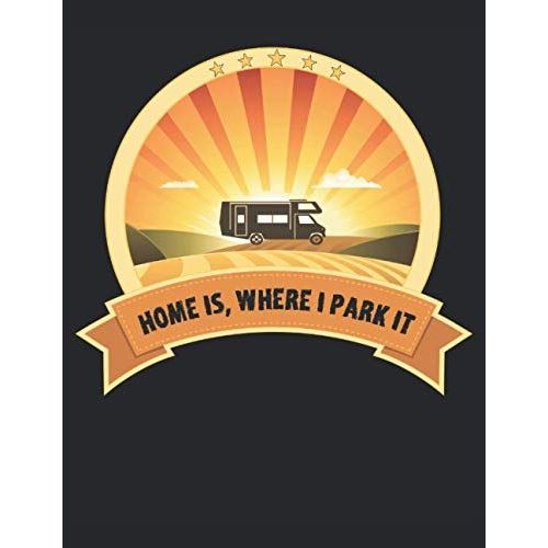 El Hogar Es Donde Lo Estaciono: Cuaderno |Cuaderno |Camping |Van |Caravaning