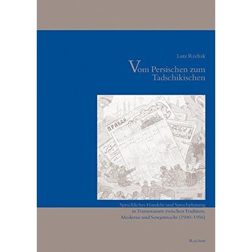 Vom Persischen Zum Tadschikischen: Sprachliches Handeln Und Sprachplanung In Transoxanien Zwischen Tradition, Moderne Und Sowjetmacht (1900 - 1956) (Iran - Turan)