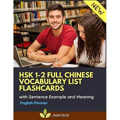 Hsk 1-2 Full Chinese Vocabulary List Flashcards With Sentence Example And Meaning English-Persian: Practice Hsk Flash Cards Level 1,2 Workbook Guide Test Book. Standard Course Simplified Character Wit