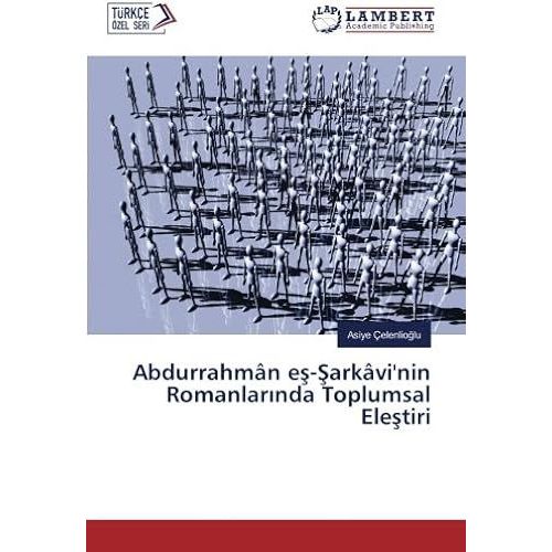 Abdurrahmân E¿-¿Arkâvi'nin Romanlar¿Nda Toplumsal Ele¿Tiri