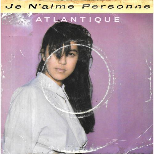 Atlantique : Je N Aime Personne / Les Objets De Plastique [Vinyle 45 Tours 7"] 1987