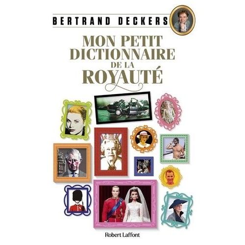 Mon Petit Dictionnaire De La Royauté