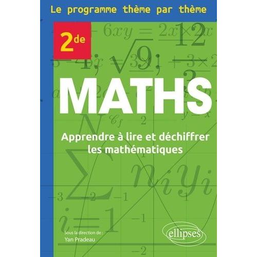 Maths 2de Le Programme Thème Par Thème - Apprendre À Lire Et Déchiffrer Les Mathématiques