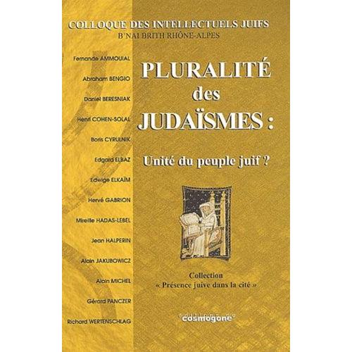 Pluralité Des Judaïsmes : Unité Du Peuple Juif ? - 1er Colloque Des Intellectuels Juifs À Lyon, Le Dimanche 27 Octobre 2002