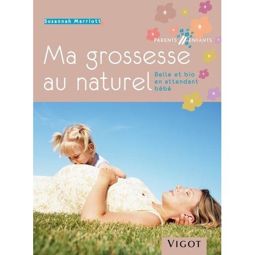 Ma Grossesse Au Naturel - Belle Et Bio En Attendant Bébé