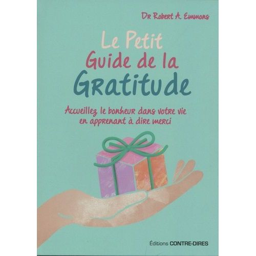 Le Petit Guide De La Gratitude - Attirez L'amour, Le Bien-Être Et L'harmonie Spirituelle Dans Votre Vie
