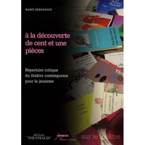 A La Découverte De Cent Et Une Pièces - Répertoire Critique Du Théâtre Contemporain Pour La Jeunesse