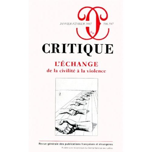 Revue Critique Numero 596-597 Janvier-Fevrier 1997 : L'echange De La Civilite A La Violence