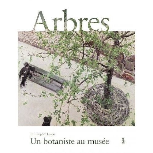 Arbres - Un Botaniste Au Musée