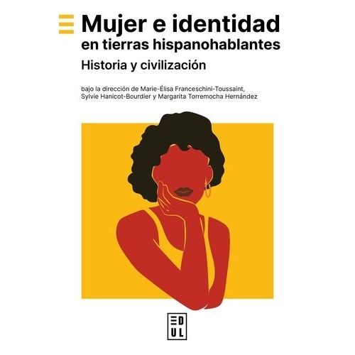 Mujer E Identidad En Tierras Hispanohablantes - Historia Y Civilización