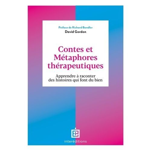 Contes Et Métaphores Thérapeutiques - Apprendre À Raconter Des Histoires Qui Font Du Bien