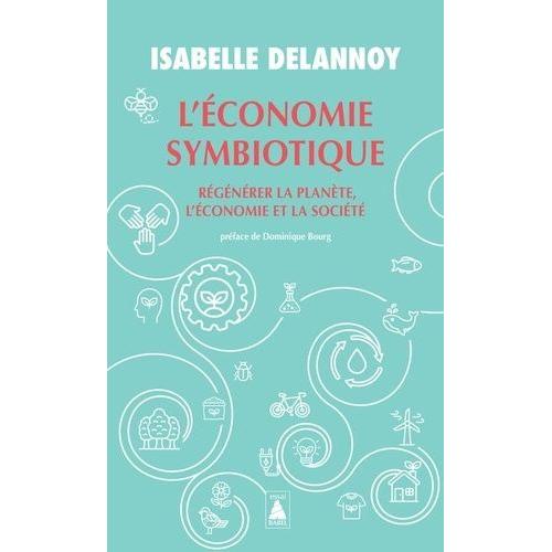 L'économie Symbiotique - Régénérer La Planète, L'économie Et La Société