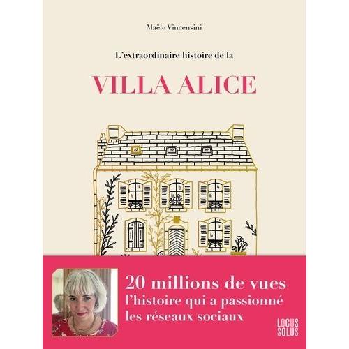 L'extraordinaire Histoire De La Villa Alice