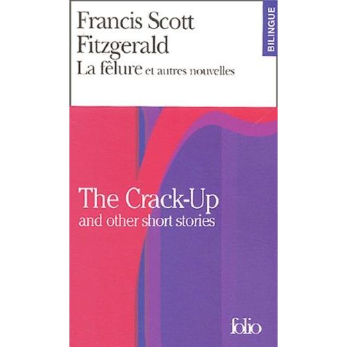 La Fêlure Et Autres Nouvelles : The Crack-Up And Other Short Stories