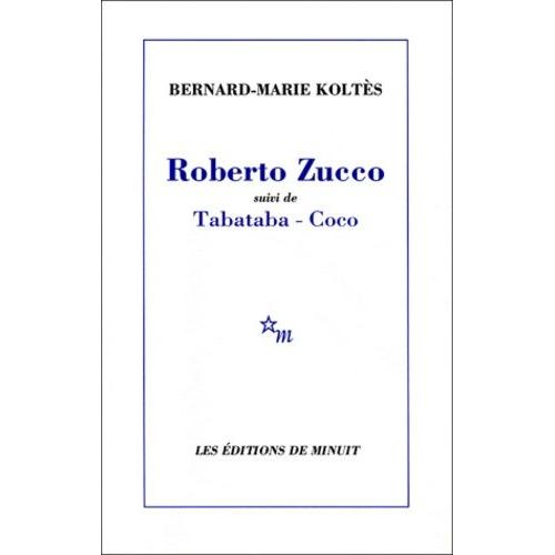 Roberto Zucco - Suivi De Tabataba, Coco Et Un Hangar, À L'ouest (Notes)
