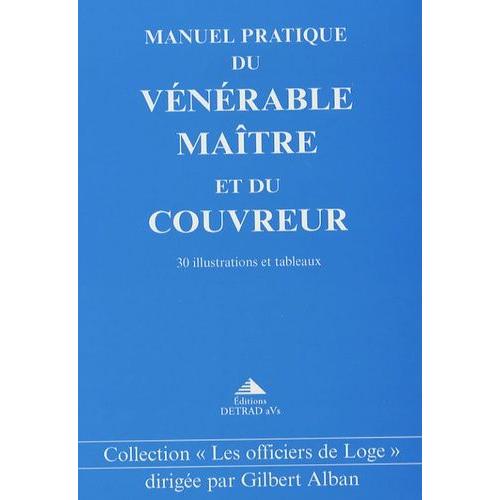 Manuel Pratique Du Vénérable Maitre Et Du Couvreur