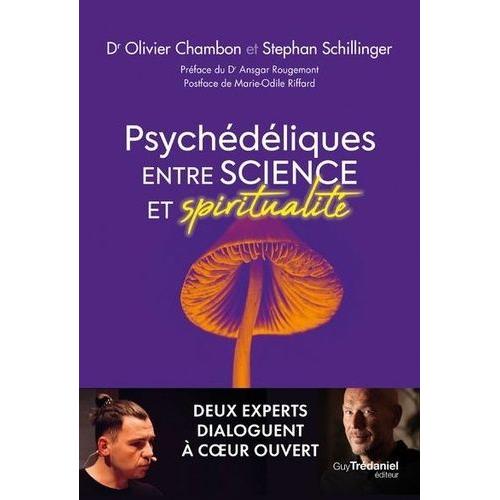 Psychédéliques - Entre Science Et Spiritualité