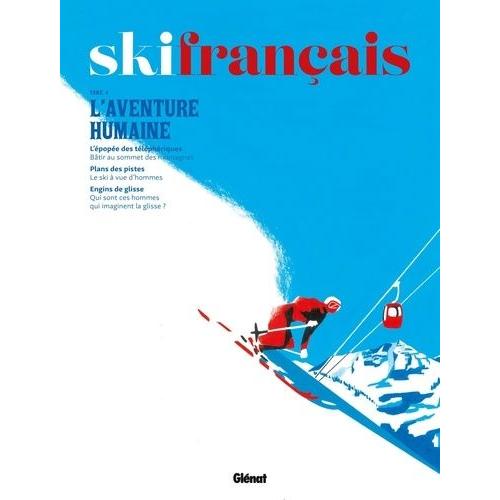 Ski Français - Tome 4, L'aventure Humaine