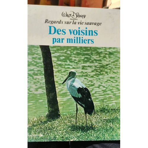 Des Voisins Par Milliers Regards Sur La Vie Sauvage Walt Disney