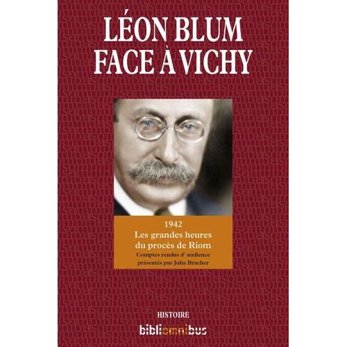 Leon Blum Face À Vichy - 1942 Les Grandes Heures Du Procès De Riom