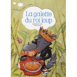 La galette du roi loup - Agnès Bertron-Martin - Librairie Mollat