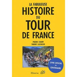 La Fabuleuse Histoire Du Tour De France