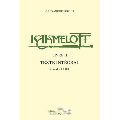 Kaamelott Livre 2 - Texte Intégral - Episodes 1 À 100