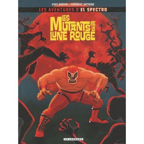 Les Aventures D'el Spectro Tome 1 - Les Mutants De La Lune Rouge