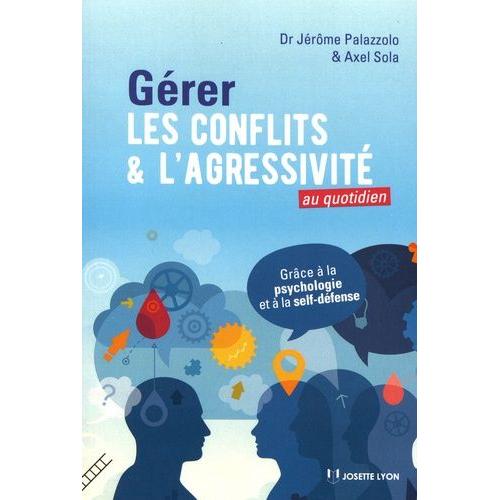 Gérer Les Conflits Et L'agressivité Au Quotidien