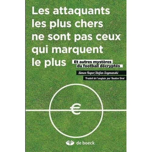 Les Attaquants Les Plus Chers Ne Sont Pas Ceux Qui Marquent Le Plus - Et Autres Mystères Du Football Décryptés