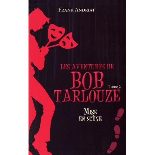 Les Aventures De Bob Tarlouze Tome 2 - Mise En Scène