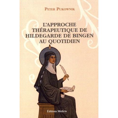 L'approche Thérapeutique De Hildegarde De Bingen Au Quotidien