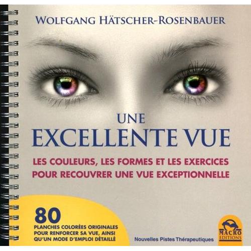 Une Excellente Vue - Les Couleurs, Les Formes Et Les Exercices Pour Recouvrer Une Vue Exceptionnelle