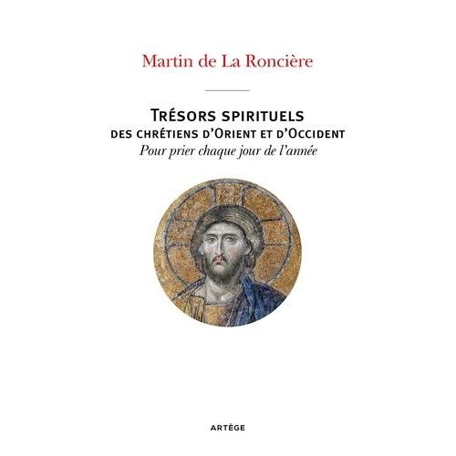 Trésors Spirituels Des Chrétiens D'orient Et D'occident - Pour Prier Chaque Jour De L'année
