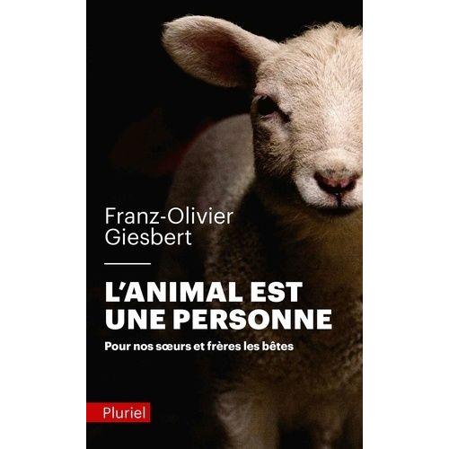 L'animal Est Une Personne - Pour Nos Soeurs Et Frères Les Bêtes