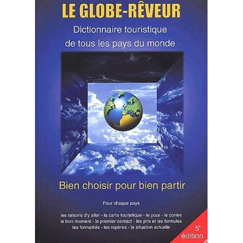 Le Globe-Rêveur - Dictionnaire Touristique De Tous Les Pays Du Monde