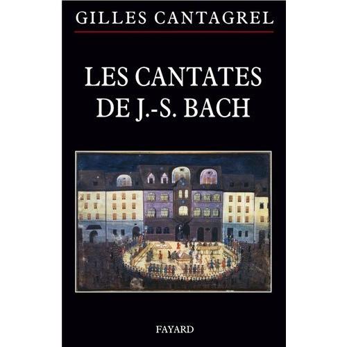 Les Cantates De J.-S. Bach - Textes, Traductions, Commentaires