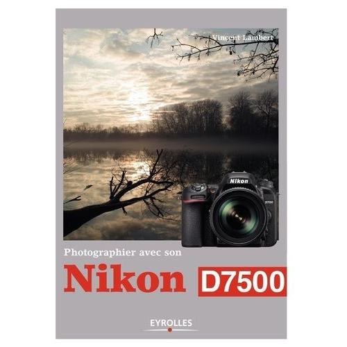 Photographier Avec Son Nikon D7500