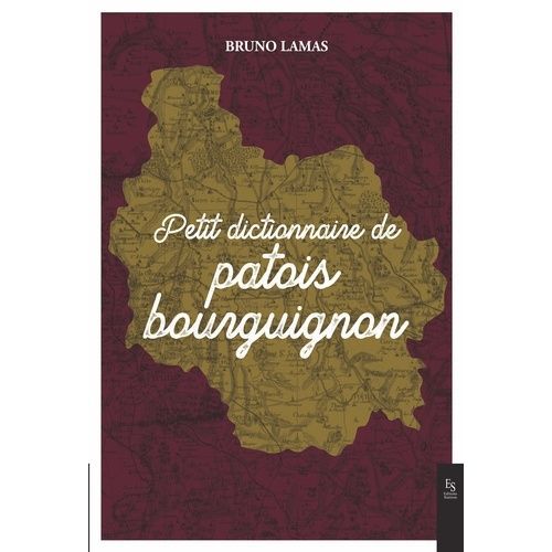 Petit Dictionnaire De Patois Bourguignon